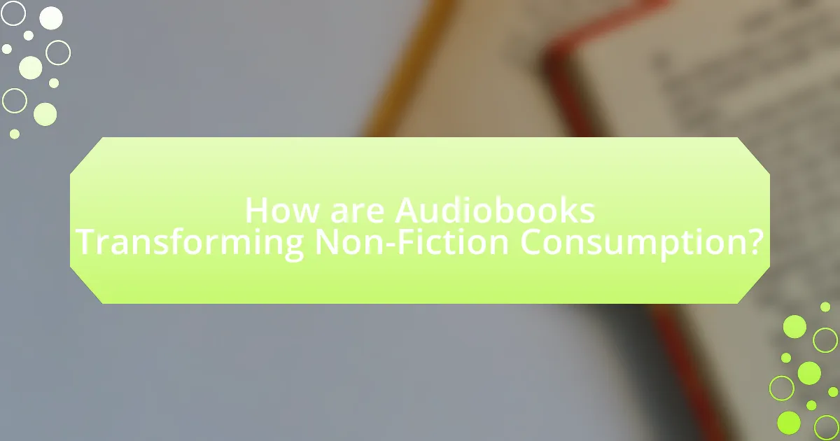 How are Audiobooks Transforming Non-Fiction Consumption?