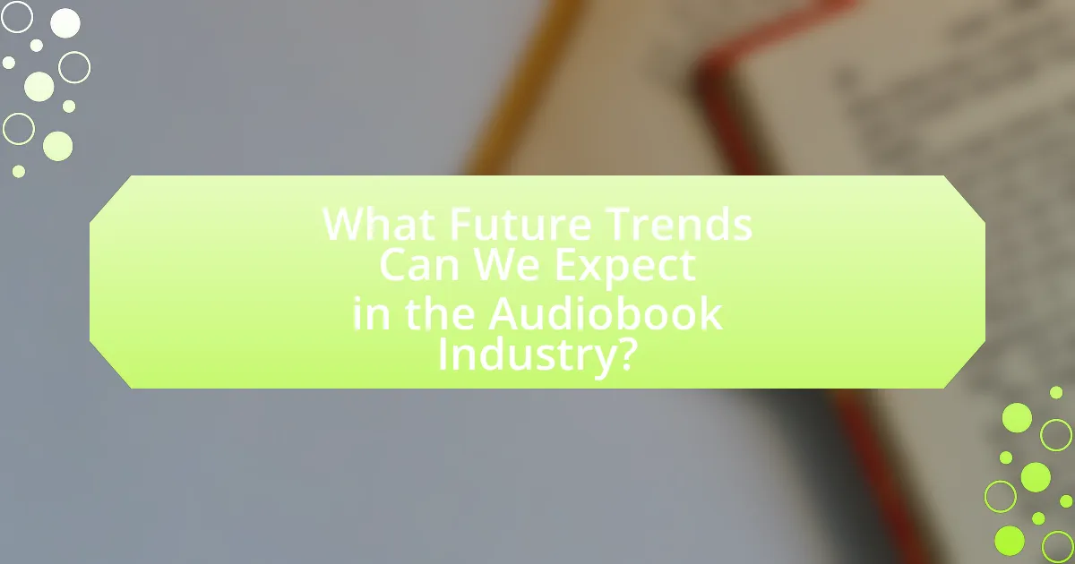 What Future Trends Can We Expect in the Audiobook Industry?